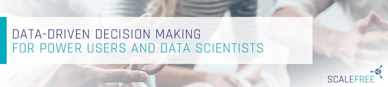 Data-Driven Decision Making – For Power Users and Data Scientists