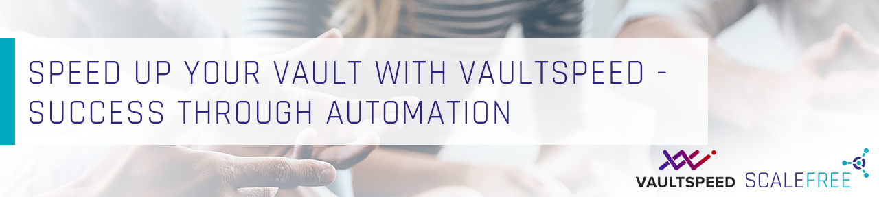 Speed Up Your Vault with Vaultspeed – Success Through Automation